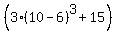 %28+3%2810-6%29%5E3%2B15%29
