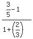 %28+3%2F5-1%29%2F%281%2B%282%2F3%29%29