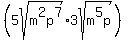 %28+5sqrt%28m%5E2p%5E7%29%2A3sqrt%28m%5E5p%29+%29