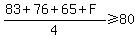 %28+83%2B76%2B65%2BF%29%2F4%3E=80