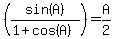 %28+sin%28A%29%2F%281%2Bcos%28A%29%29+%29=A%2F2