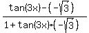%28+tan%283x%29-%28-sqrt%283%29%29+%29%2F%28+1%2Btan%283x%29%28-sqrt%283%29%29+%29