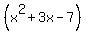 %28+x%5E2+%2B+3x+-+7%29