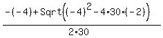 \"%28-%28-4%29%2BSqrt%28%28-4%29%5E2-4%2A30%2A%28-2%29%29%29%2F%282%2A30%29\"