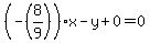 %28-%288%2F9%29%29x-y%2B0=0