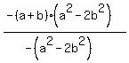 %28-%28a%2Bb%29%28a%5E2+-+2b%5E2%29%29%2F%28-%28a%5E2+-+2b%5E2%29%29