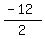 %28-+12%29%2F2