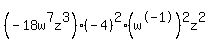 %28-+18w%5E7z%5E3%29%28-+4%29%5E2%28w%5E-+1%29%5E2z%5E+2%29