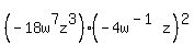 %28-+18w%5E7z%5E3%29%28-+4w%5E%28-+1%29z%29%5E+2%29