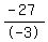 %28-+27%29%2F-+3