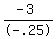 %28-+3%29%2F-+.25
