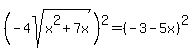 %28-+4sqrt%28x%5E2+%2B+7x%29%29%5E2+=+%28-+3+-+5x%29%5E2
