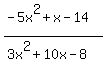 %28-+5x%5E2+%2B+x+-+14+%29%2F%283x%5E2+%2B+10x+-+8%29