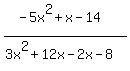 %28-+5x%5E2+%2B+x+-+14+%29%2F%283x%5E2+%2B+12x+-2x+-+8%29