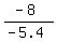 %28-+8%29%2F%28-+5.4%29