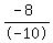 %28-+8%29%2F-+10