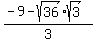 %28-+9+-+sqrt%2836%29%2Asqrt%283%29%29%2F3