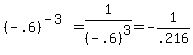 %28-.6%29%5E%28-3%29+=+1%2F%28-.6%29%5E3+=+-+1%2F.216