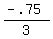 %28-.75%29%2F3