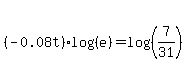 %28-0.08t%29%2Alog%28%28e%29%29+=+log%28%287%2F31%29%29