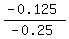 %28-0.125%29%2F%28-0.25%29