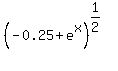 %28-0.25+%2B+e%5Ex%29%5E%281%2F2%29