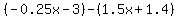 %28-0.25x-3%29-%281.5x%2B1.4%29