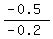 %28-0.5%29%2F%28-0.2%29