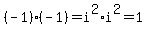 %28-1%29%28-1%29=i%5E2%2Ai%5E2=1