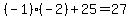 %28-1%29%28-2%29%2B25=27