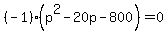 %28-1%29%28p%5E2-20p-800%29=0