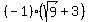 %28-1%29%28sqrt%289%29%2B3%29