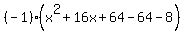 %28-1%29%28x%5E2%2B16x%2B64-64-8%29