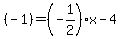 %28-1%29=%28-1%2F2%29x-4