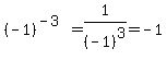 %28-1%29%5E%28-3%29=1%2F%28-1%29%5E3=-1