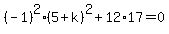 %28-1%29%5E2%285%2Bk%29%5E2%2B12%2A17=0