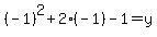 %28-1%29%5E2%2B2%28-1%29-1=y