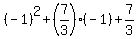%28-1%29%5E2+%2B%287%2F3%29%2A%28-1%29+%2B+7%2F3