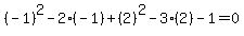 %28-1%29%5E2-2%28-1%29%2B%282%29%5E2-3%282%29-1=0