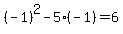 %28-1%29%5E2-5%28-1%29=6