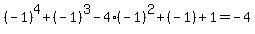 %28-1%29%5E4%2B%28-1%29%5E3-4%28-1%29%5E2%2B%28-1%29%2B1+=+-4
