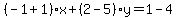 %28-1%2B1%29%2Ax%2B%282-5%29y=1-4