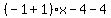 %28-1%2B1%29%2Ax-4-4%29y=-10%2B2