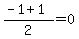%28-1%2B1%29%2F2=0