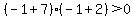 %28-1%2B7%29%28-1%2B2%29%3E+0