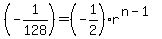 %28-1%2F128%29=+%28-1%2F2%29%2Ar%5E%28n-1%29