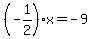 %28-1%2F2%29%2Ax=-9