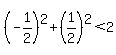 %28-1%2F2%29%5E2%2B%281%2F2%29%5E2%3C2