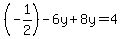 %28-1%2F2%29-6y%2B8y=4