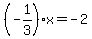 %28-1%2F3%29%2Ax=-2
